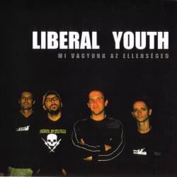 Liberal Youth : Mi Vagyunk az Ellenséged